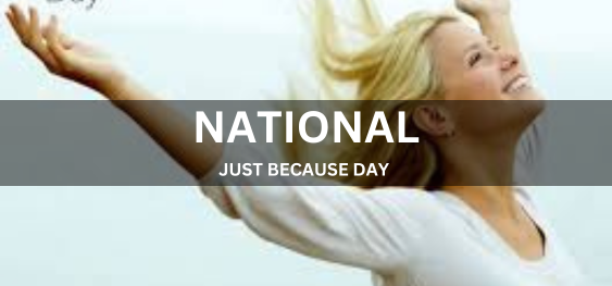 NATIONAL JUST BECAUSE DAY [राष्ट्रीय सिर्फ इसलिए दिन]